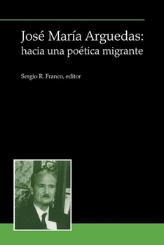 Jose Maria Arguedas: Hacia Una Poetica Migrante