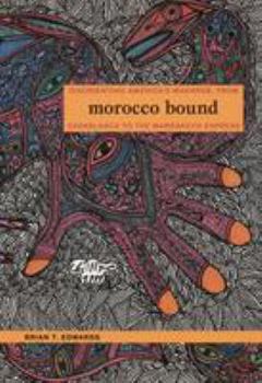 Paperback Morocco Bound: Disorienting America's Maghreb, from Casablanca to the Marrakech Express Book