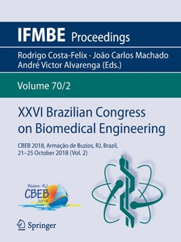 XXVI Brazilian Congress on Biomedical Engineering: CBEB 2018, Armação de Buzios, RJ, Brazil, 21-25 October 2018 (Vol. 2) - Book #70 of the IFMBE Proceedings