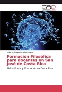 Formación Filosófica para docentes en San José de Costa Rica: Philos-Praxis y Educación en Costa Rica