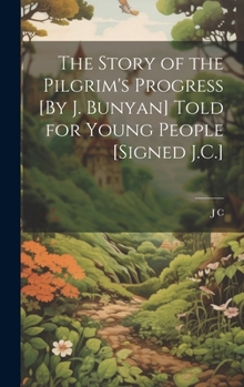 Hardcover The Story of the Pilgrim's Progress [By J. Bunyan] Told for Young People [Signed J.C.] Book