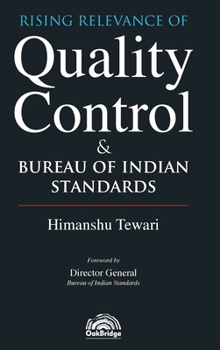 Hardcover Rising Relevance of Quality Control and Bureau of Indian Standards Himanshu Tewari OakBridge Book