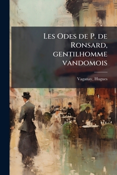 Paperback Les Odes de P. de Ronsard, gentilhomme vandomois [French] Book