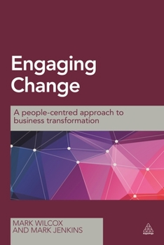 Paperback Engaging Change: A People-Centred Approach to Business Transformation Book