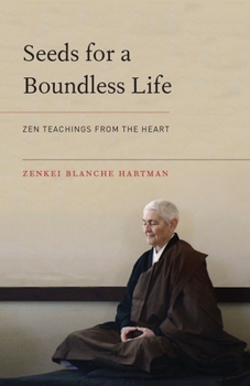 Paperback Seeds for a Boundless Life: Zen Teachings from the Heart Book