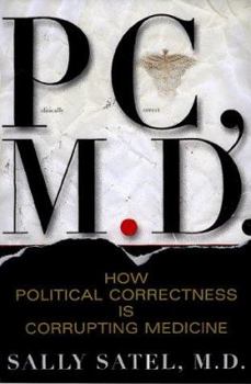 Hardcover PC, M.D. How Political Correctness Is Corrupting Medicine Book