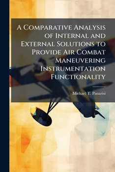 Paperback A Comparative Analysis of Internal and External Solutions to Provide Air Combat Maneuvering Instrumentation Functionality Book