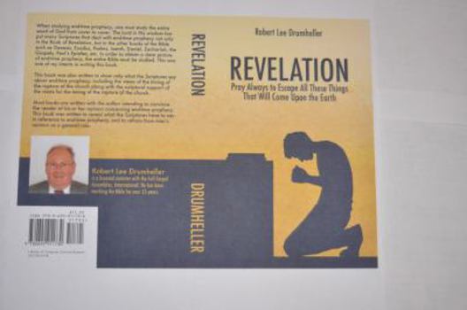 Paperback Revelation - Pray Always to Escape All These Things That Will Come Upon the Earth Book