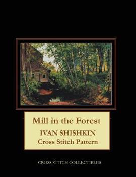 Paperback Mill in the Forest: Ivan Shishkin Cross Stitch Pattern Book