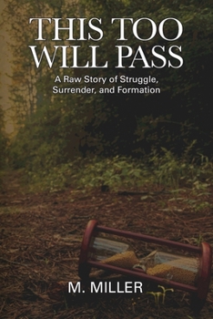 Paperback This Too Will Pass: A Raw Story of Struggle, Surrender, and Formation Book