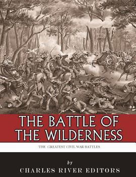 The Greatest Civil War Battles: The Battle of the Wilderness