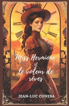 Paperback MISS HERMIONE et LE VOLEUR DE REVES: Un Roman d'Aventures Jeunesse Illustre En Hommage a Jules Verne [French] Book