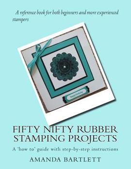 Paperback Fifty Nifty Rubber Stamping Projects: A 'how to' guide with step-by-step instructions Book