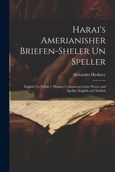 Paperback Harai's Amerianisher briefen-sheler un speller: English un Yidish = Harkavy's American letter writer and speller: English and Yiddish [Yiddish] Book