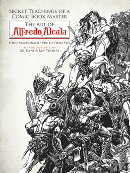 Secret Teachings Of A Comic Book Master: The Art Of Alfredo Alcala