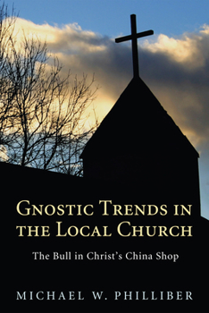 Paperback Gnostic Trends in the Local Church Book