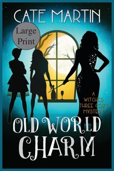 Paperback Old World Charm: A Witches Three Cozy Mystery [Large Print] Book