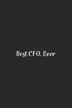 Best CFO. Ever.: Lined Notebook / Journal Gift, 100 Pages, 6x9, Soft Cover, Matte Finish