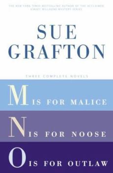 Sue Grafton: Three Complete Novels; M, N, & O: M is for Malice; N is for Noose; O is for Outlaw - Book  of the Kinsey Millhone