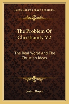 Paperback The Problem Of Christianity V2: The Real World And The Christian Ideas Book