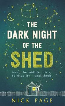The Dark Night of the Shed: Men, the midlife crisis, spirituality - and sheds