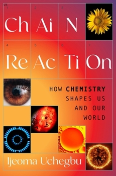 Hardcover Chain Reaction: How Chemistry Shapes Us and Our World Book