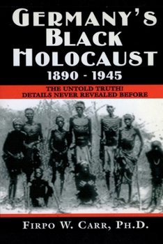 Paperback Germany's Black Holocaust: 1890-1945: Details Never Before Revealed! Book
