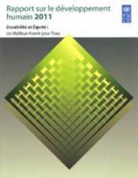 Rapport Sur Le Developpement Humain 2011: La Vraie Richesse des Nations - Les Chemins du Developpement Humain