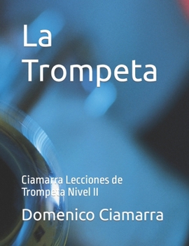 Paperback La Trompeta: Ciamarra Lecciones de Trompeta Nivel II [Spanish] Book