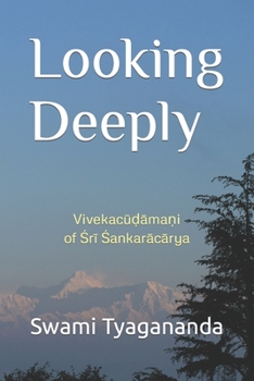 Paperback Looking Deeply: Vivekacūḍāmaṇi of Śrī Śaṅkarācārya Book