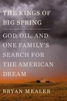 Hardcover The Kings of Big Spring: God, Oil, and One Family's Search for the American Dream Book