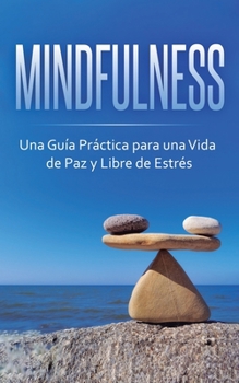 Paperback Mindfulness: Una Guía Práctica para una Vida de Paz y Libre de Estrés [Spanish] Book