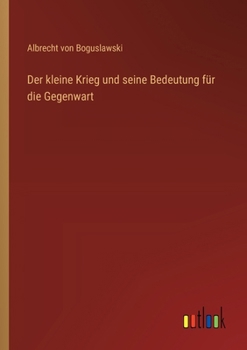 Paperback Der kleine Krieg und seine Bedeutung für die Gegenwart [German] Book