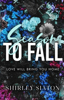 Season to Fall (The Memory of Blooms Edition): A Second-Chance Romance (Under the Covers: Holidays of Love)