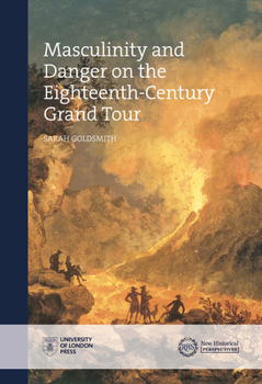 Hardcover Masculinity and Danger on the Eighteenth-Century Grand Tour Book