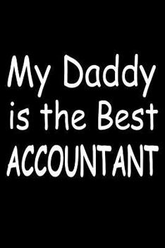 My Daddy Is the Best Accountant : Accounting Dads Daughter's Support Gift Sketchbook
