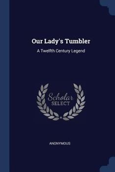 Paperback Our Lady's Tumbler: A Twelfth Century Legend Book