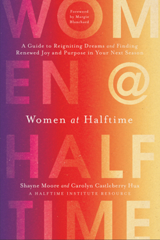 Hardcover Women at Halftime: A Guide to Reigniting Dreams and Finding Renewed Joy and Purpose in Your Next Season Book