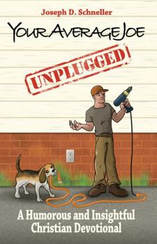 Paperback Your Average Joe Unplugged: A Humorous and Insightful Christian Devotional Book