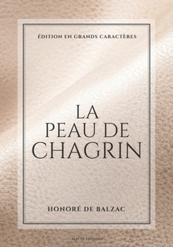 La Peau de chagrin: Édition en grands caractères (French Edition)