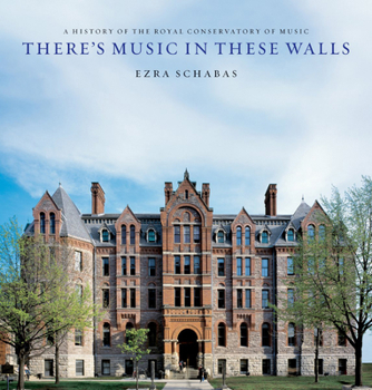 Hardcover There's Music in These Walls: A History of the Royal Conservatory of Music Book