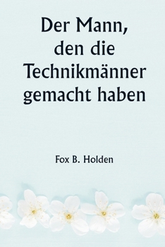 Paperback Der Mann, den die Technikmänner gemacht haben [German] Book