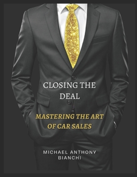 Closing the Deal: Mastering the Art of Car Sales