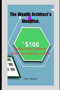 Paperback The Wealth Architect's Blueprint: Build Your Fortune One Principle at a Time Book