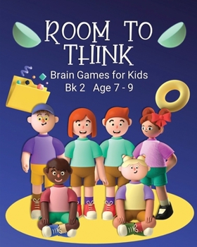 Paperback Room to Think: Brain Games for Kids Bk 2 Age 7 - 9 Book