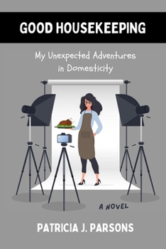 Paperback Good Housekeeping: My Unexpected Adventures in Domesticity Book