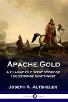 Paperback Apache Gold: A Classic Old West Story of The Strange Southwest Book