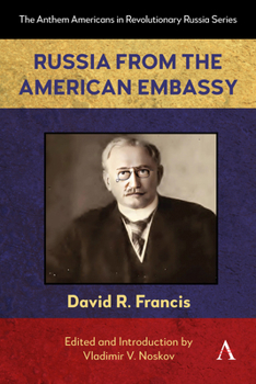 Russia from the American Embassy April 1916- November, 1918 - Scholar's Choice Edition