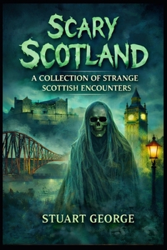 Paperback Scary Scotland: A Collection Of Strange Scottish Encounters Book