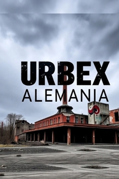Urbex Alemania (Spanish Edition)